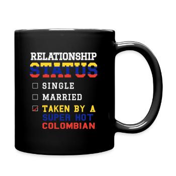 Relationship Status Taken Super Hot Colombian - Full Colour Mug - black - Right