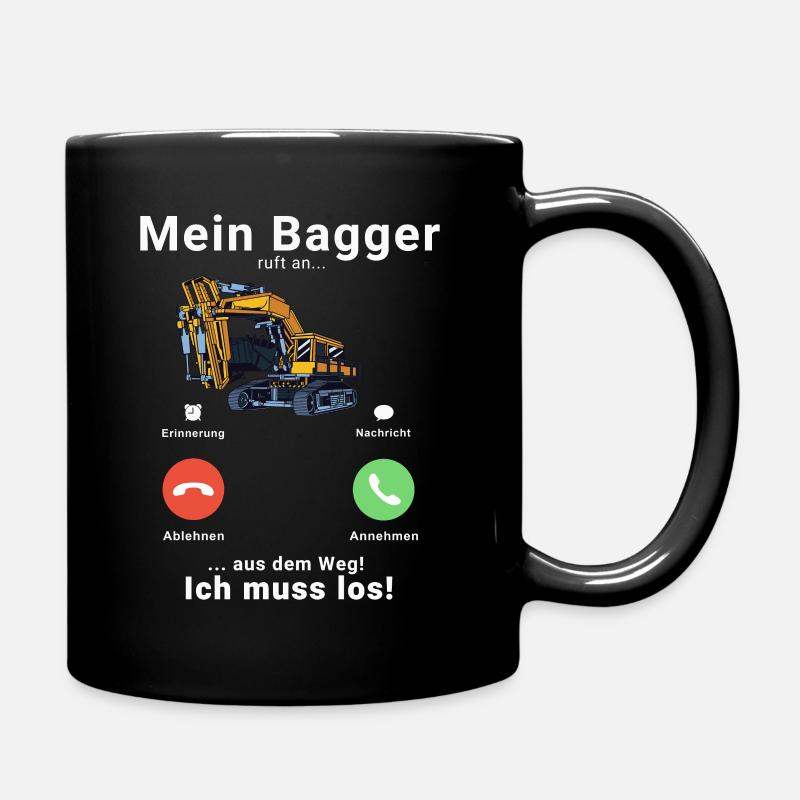 Mein Bagger ruft an - Baggerfahrer Bagger Baustell - Tasse einfarbig - Schwarz