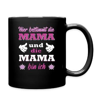 Hier bestimmt die Mama und die Mama bin ich - Tasse einfarbig - Schwarz - Rechts