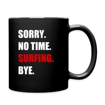 Surfer keine Zeit Surfen Surfbrett Geschenk - Tasse einfarbig - Schwarz - Rechts