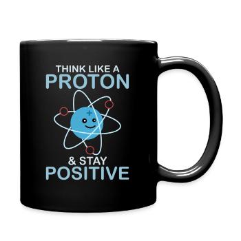 Think Like A Proton & Stay Positive Science Nerd - Full Colour Mug - black - Right
