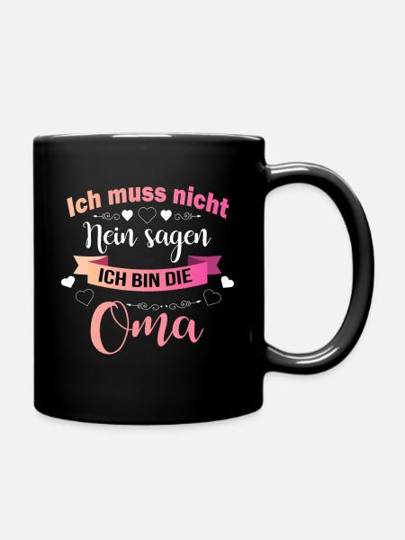 Ich muss nicht nein sagen ich bin die oma - Tasse einfarbig - Schwarz