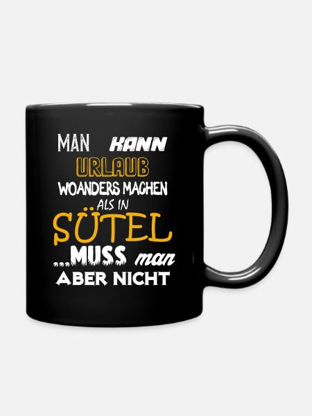 Man kann Urlaub woanders machen als in SÜTEL... - Tasse einfarbig - Schwarz