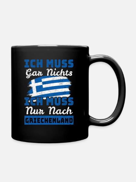 Ich Muss Gar Nichts - Ich Muss Nur Nach Griechenla - Tasse einfarbig - Schwarz