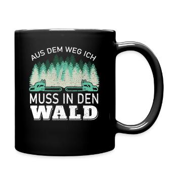 Aus dem Weg ich muss in den Wald ! - Tasse einfarbig - Schwarz - Rechts