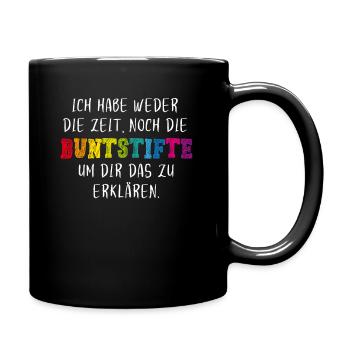 Ich habe weder die Zeit noch die Buntstifte Spruch - Tasse einfarbig - Schwarz - Rechts