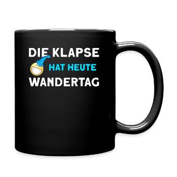 Die Klapse hat heute Wandertag lustiger Spruch - Tasse einfarbig - Schwarz - Rechts
