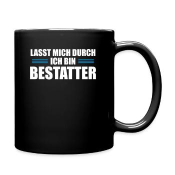 Lasst mich durch ich bin Bestatter - Tasse einfarbig - Schwarz - Rechts