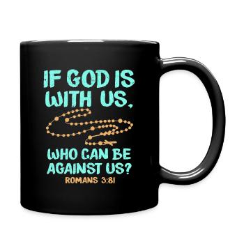 If god is with us who can be against us Romans3: 81 - Full Colour Mug - black - Right