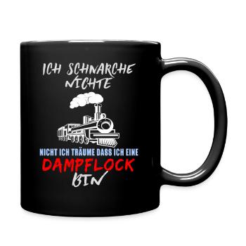 Schnarche Nicht Ich Träume Ich Bin Eine Dampflock - Tasse einfarbig - Schwarz - Rechts