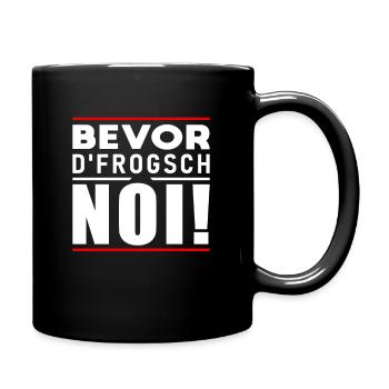 Bevor D Frogsch Noi - Tasse einfarbig - Schwarz - Rechts