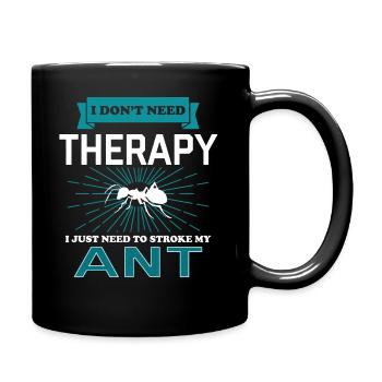 I Dont Need Therapy - ANTS - Tasse einfarbig - Schwarz - Rechts