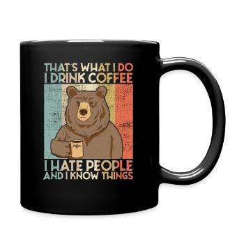 Drink Coffee I Hate People and i know things Bär - Full Colour Mug - black - Right