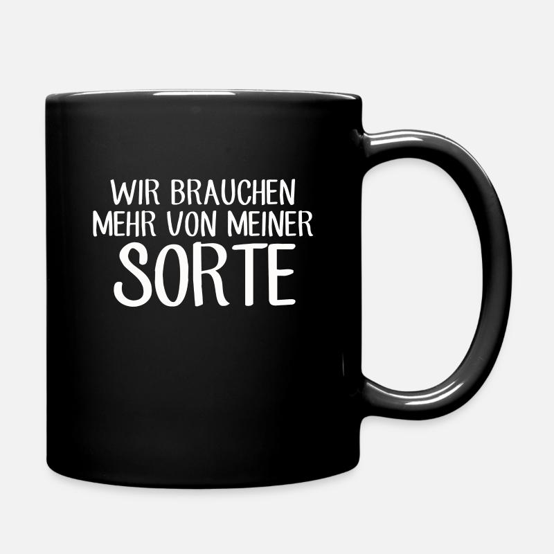 Wir brauchen mehr von meiner Sorte - Tasse einfarbig - Schwarz