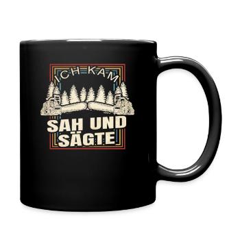 Ich Kam Sah Und Sägte - Tasse einfarbig - Schwarz - Rechts