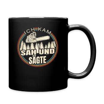 Ich Kam Sah Und Sägte - Tasse einfarbig - Schwarz - Rechts