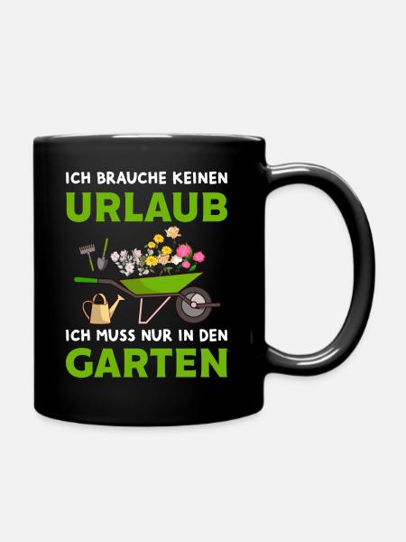Ich brauche keinen Urlaub Garten Hobby Gärtner - Tasse einfarbig - Schwarz