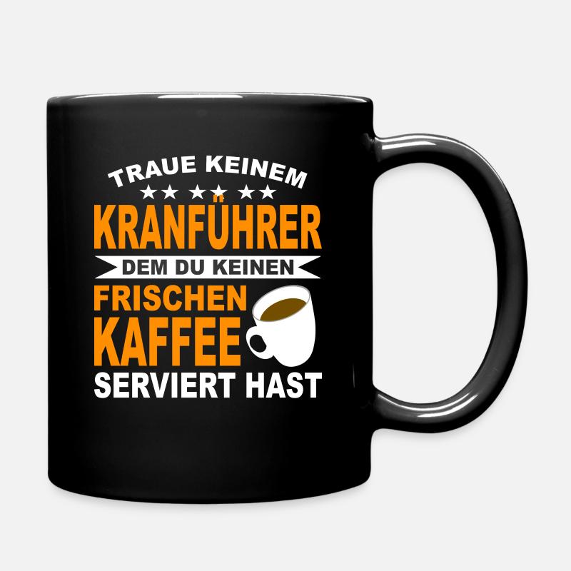 Kranführer Kaffeeliebhaber Kaffee Kranfahrer - Tasse einfarbig - Schwarz