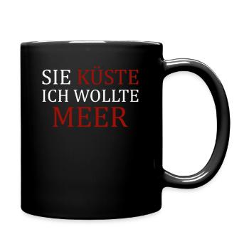 SIE KÜSTE ICH WOLLTE MEER Urlaub Strand Sand Spaß - Tasse einfarbig - Schwarz - Rechts