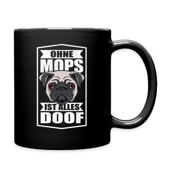 Ohne Mops ist alles doof Möpse Hund Hundeliebhaber - Tasse einfarbig - Schwarz - Rechts
