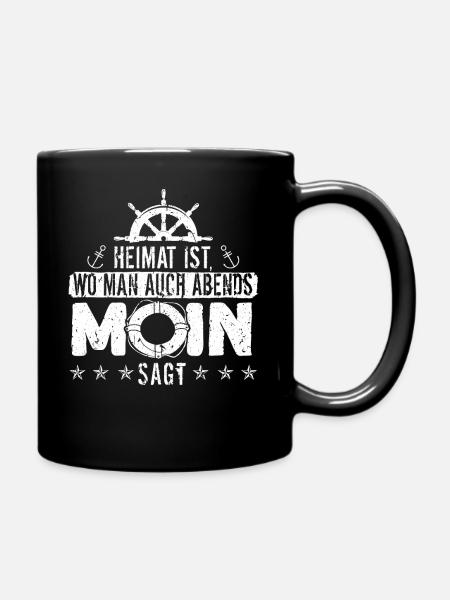 Heimat ist wo man auch Abends Moin sagt Ostee - Tasse einfarbig - Schwarz