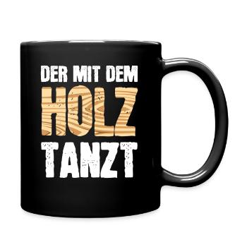 Schreiner Geschenk Tischler Der Mit dem Holz Tanzt - Tasse einfarbig - Schwarz - Rechts