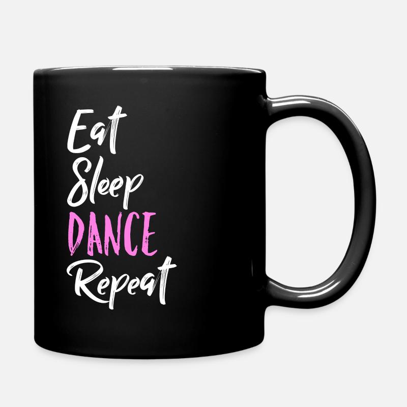 Eat Sleep Dance Repeat - Tasse einfarbig - Schwarz