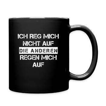 Ich reg mich nicht auf die anderen regen ich auf - Tasse einfarbig - Schwarz - Rechts