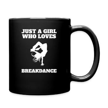 Just A Girl Who Love Breakdance Breakdancing break - Tasse einfarbig - Schwarz - Rechts