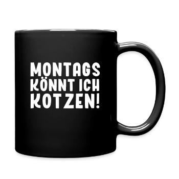 Montags könnt ich kotzen! Spruch T-shirt - Tasse einfarbig - Schwarz - Rechts