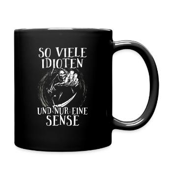 So viele Idioten Sense Sensenmann Ironie - Tasse einfarbig - Schwarz - Rechts