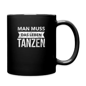 Man muss das Leben tanzen - Inspiration Spruch - Tasse einfarbig - Schwarz - Rechts