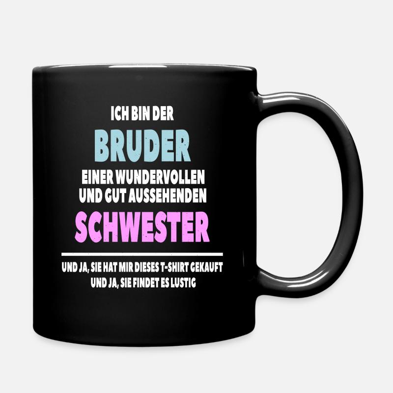 Bruder einer Schwester Geschwister Lustige Sprüche - Tasse einfarbig - Schwarz