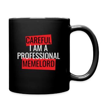 Careful I Am A Professional Memelord Shirt - Tasse einfarbig - Schwarz - Rechts