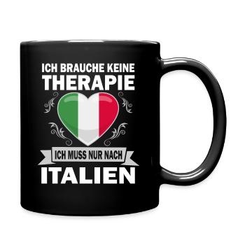 Ich brauche keine Therapie Ich muss nach Italien - Tasse einfarbig - Schwarz - Rechts