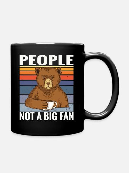 Kaffee Bär Spruch People not a big Fan - Tasse einfarbig - Schwarz