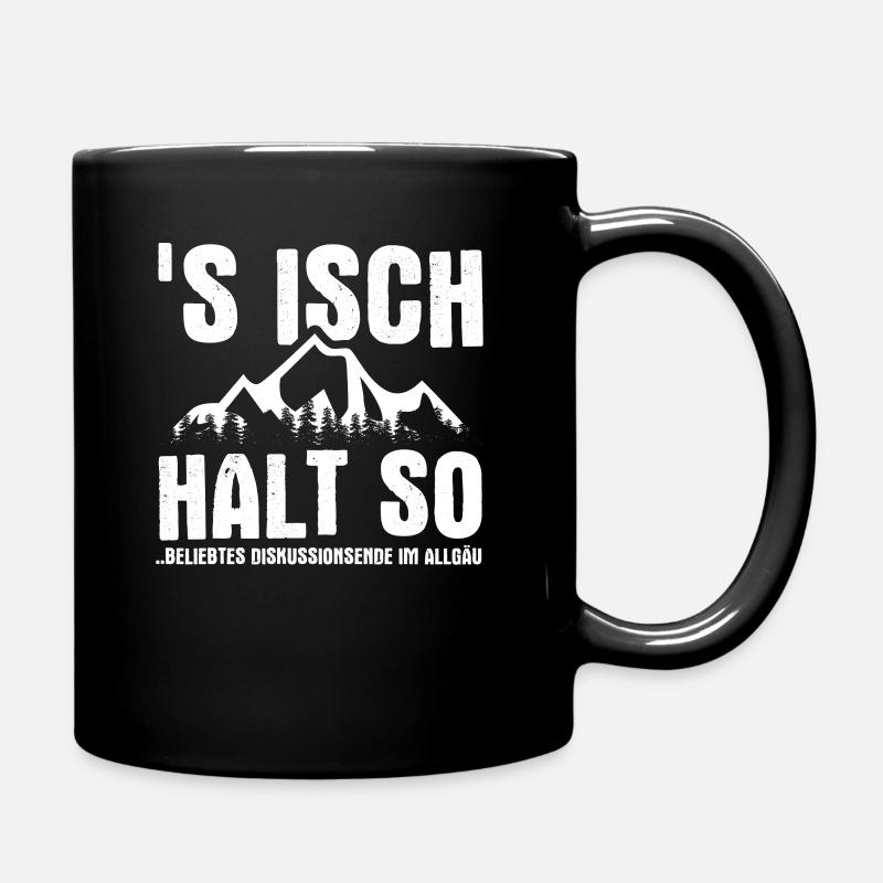 S Isch Halt So Allgäu Berge Bayern Dialekt - Tasse einfarbig - Schwarz