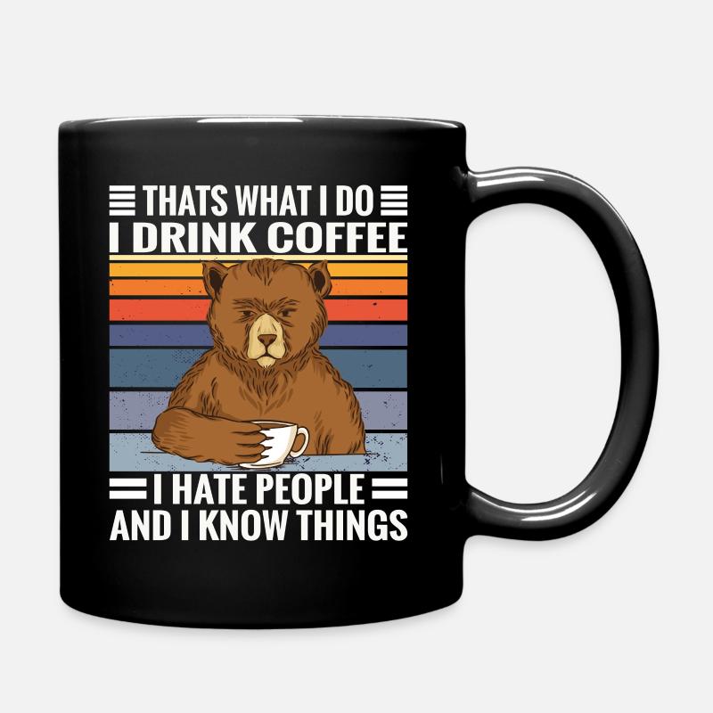 Kaffee Bär Spruch I Coffee, Hate People and know - Tasse einfarbig - Schwarz
