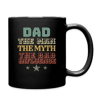 DAD Gift. DAD The Man The Myth The Bad Influence - Tasse einfarbig - Schwarz - Rechts