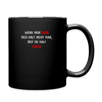 Wenn mein Hund dich halt nicht mag, bist du kacke - Tasse einfarbig - Schwarz - Rechts