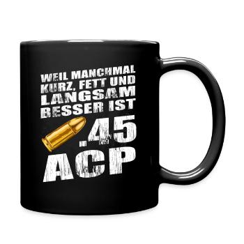 Sportschütze Pistole Kal .45 ACP Spruch Geschenk - Tasse einfarbig - Schwarz - Rechts