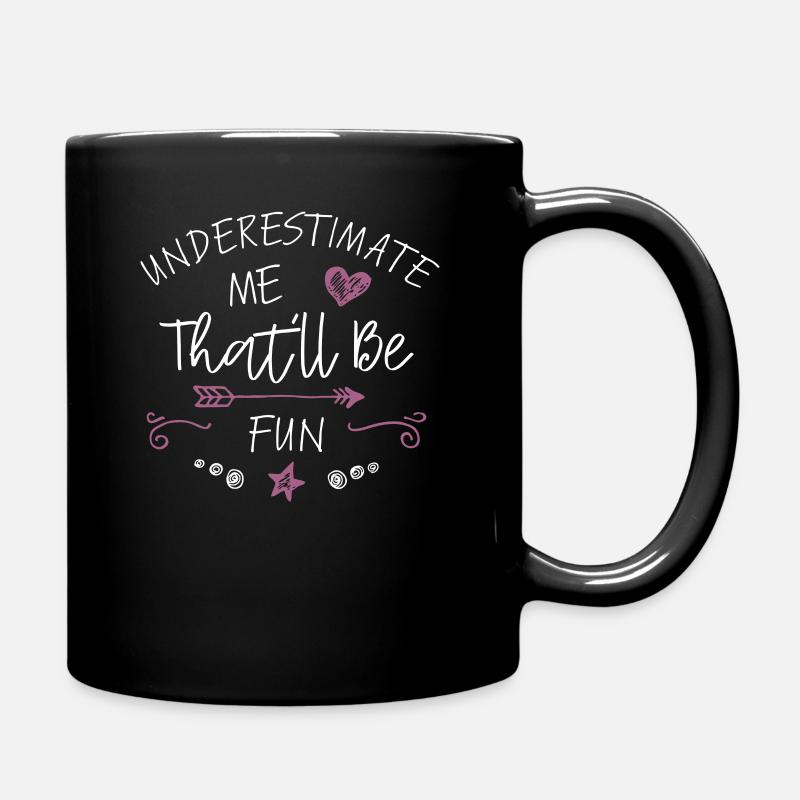 Underestimate Me That'll Be Fun Gift Funny Quotes - Full Colour Mug - black