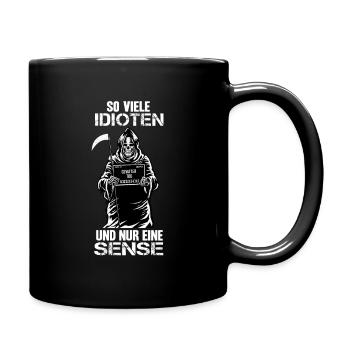 So Viele Idioten und nur eine Sense - Ironie - Tasse einfarbig - Schwarz - Rechts