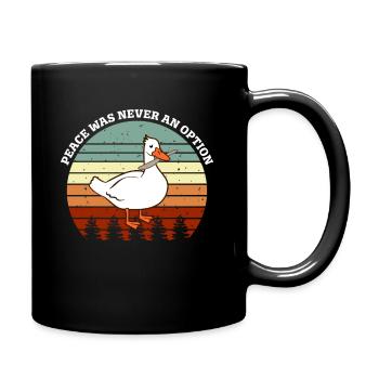 Frieden war nie eine Option Gans Meme - Tasse einfarbig - Schwarz - Rechts