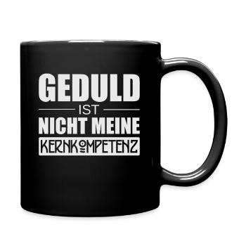 Ungeduldig Geduld Mensch Kernkompetenz Sprüche - Tasse einfarbig - Schwarz - Rechts