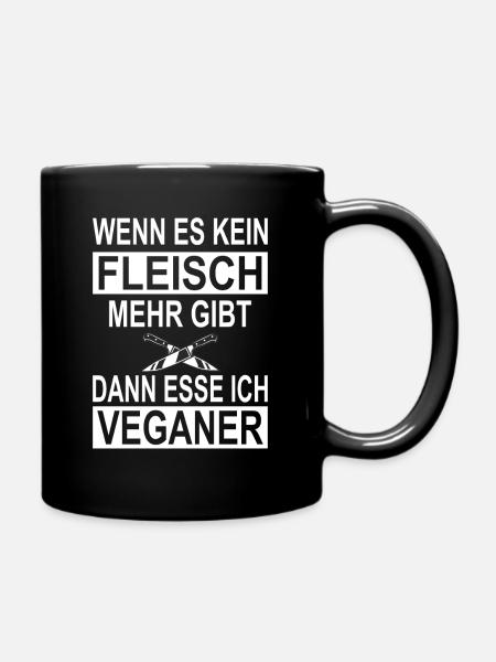 Wenn Es Kein Fleisch Mehr Gibt Esse Ich Veganer - Tasse einfarbig - Schwarz