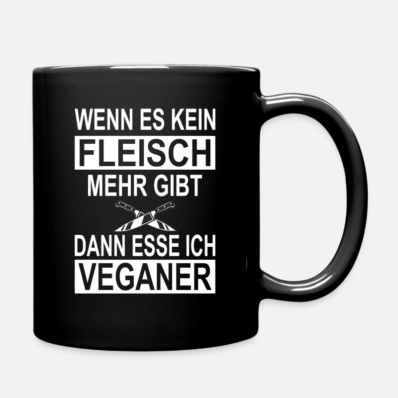 Wenn Es Kein Fleisch Mehr Gibt Esse Ich Veganer - Tasse einfarbig - Schwarz