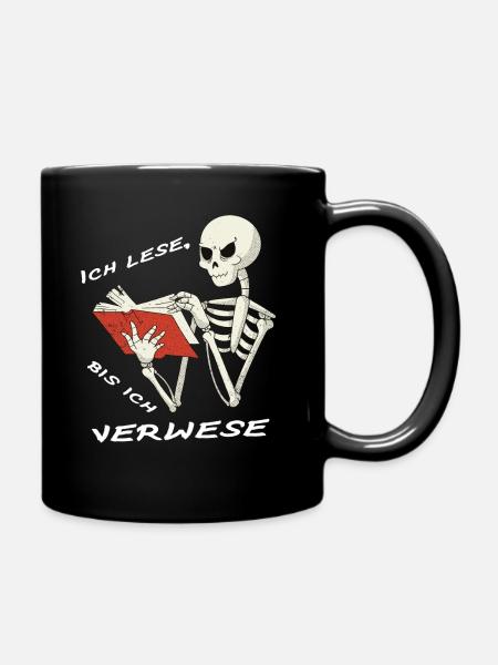 Leseratte Bücherwurm Ich Lese Bis Ich Verwese - Tasse einfarbig - Schwarz