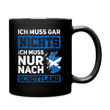 Ich muss gar nichts - Ich muss nur nach Schottland - Tasse einfarbig - Schwarz - Rechts
