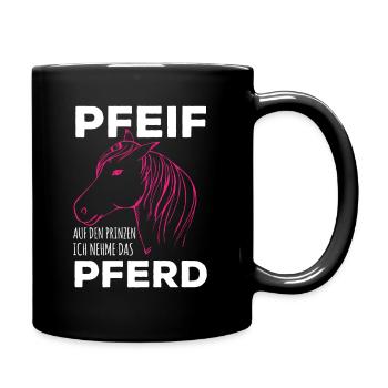 Reiten Scheiß auf den Prinzen ich nehme das Pferd - Tasse einfarbig - Schwarz - Rechts